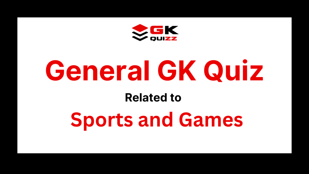 General GK Quiz Related to Sports and Games