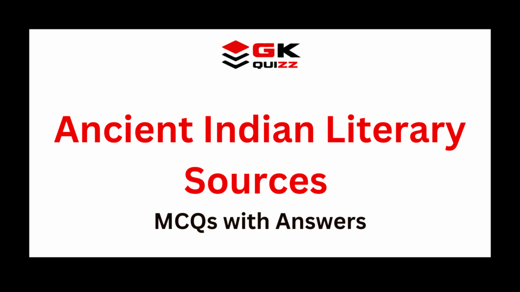 Ancient Indian Literary Sources MCQs With Answers