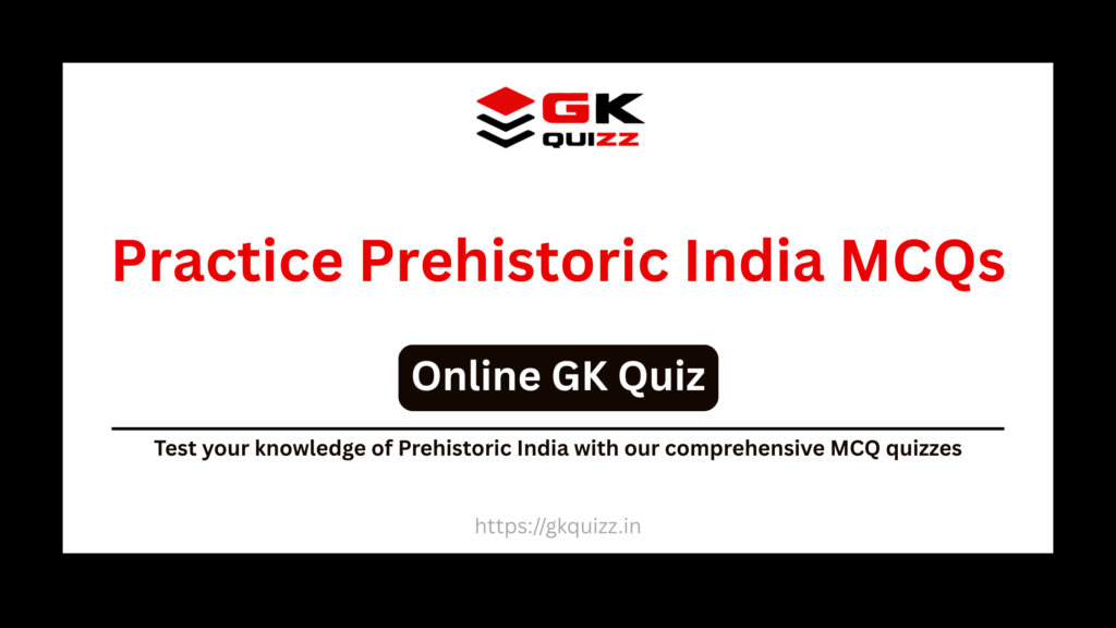Prehistoric India MCQs Quiz