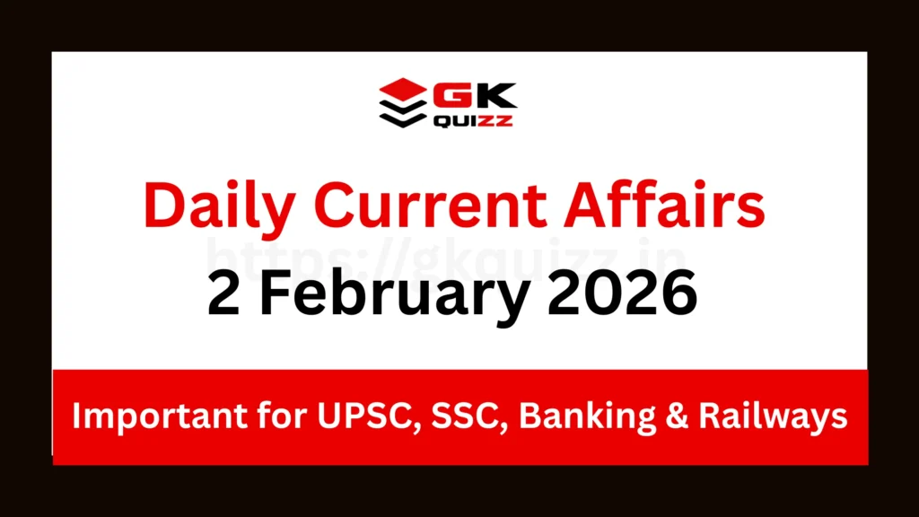 Daily Current Affairs 2 February 2026: Best For Competitive Exams